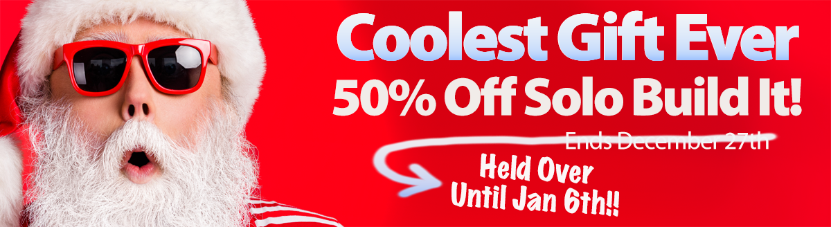It's the Solo Build It! 50% Off Holiday Special!
